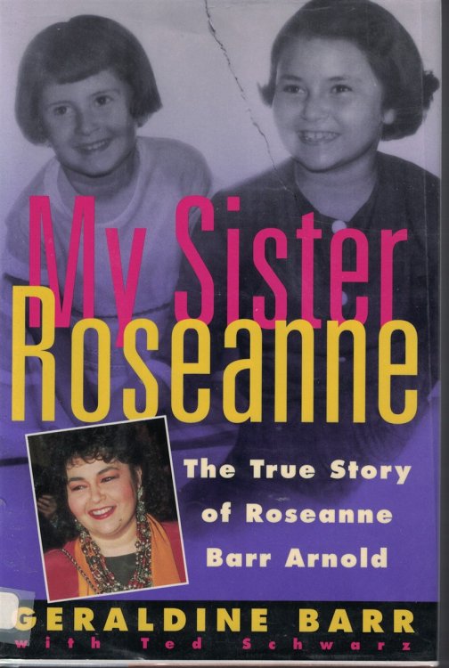 My Sister Roseanne True Story of Roseanne Barr Arnold
