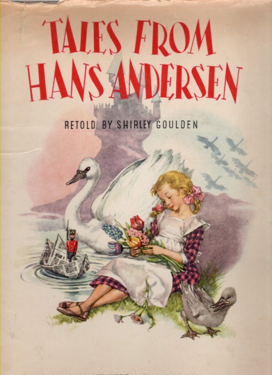 Tales From Hans Andersen The Tin Soldier, the Dancing Flowers, the Wild Swan, the Ugly Duckling