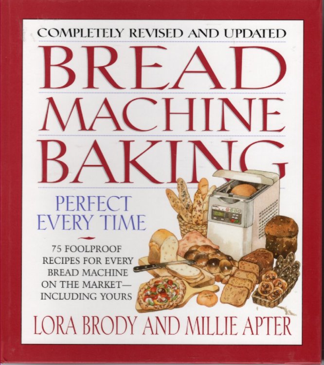 Bread Machine Baking; 75 Foolprooof Recipes for Every Bread Machine on the Market.