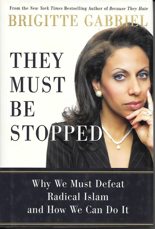 They Must Be Stopped; Why We Must Defeat Radical Islam and How We Can Do It