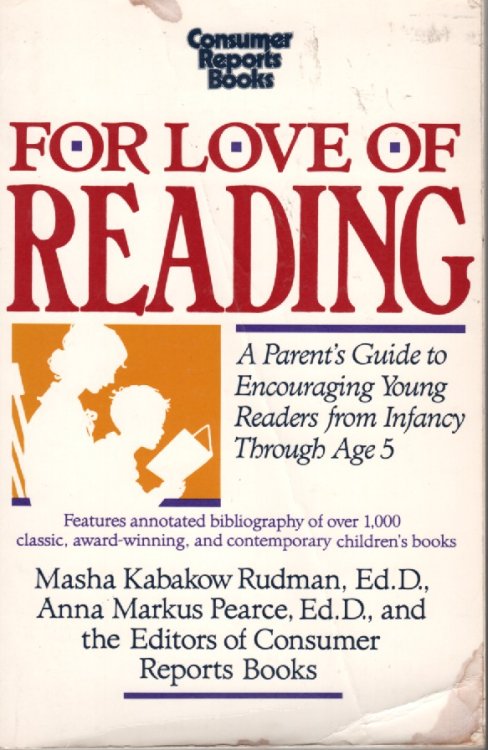 For Love Of Reading; A Parent's Guide to Encouraging Young Readers from Infancy through Age 5