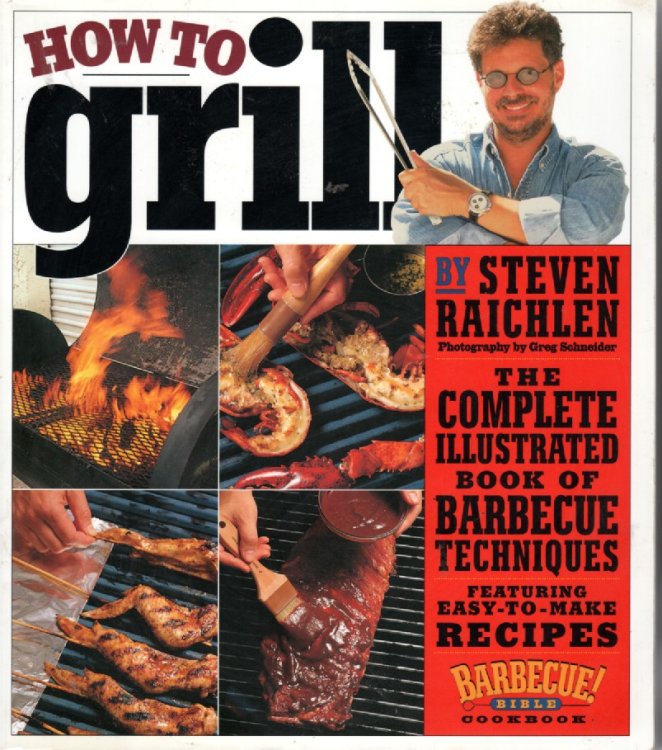 How to Grill The Complete Illustrated Book of Barbecue Techniques