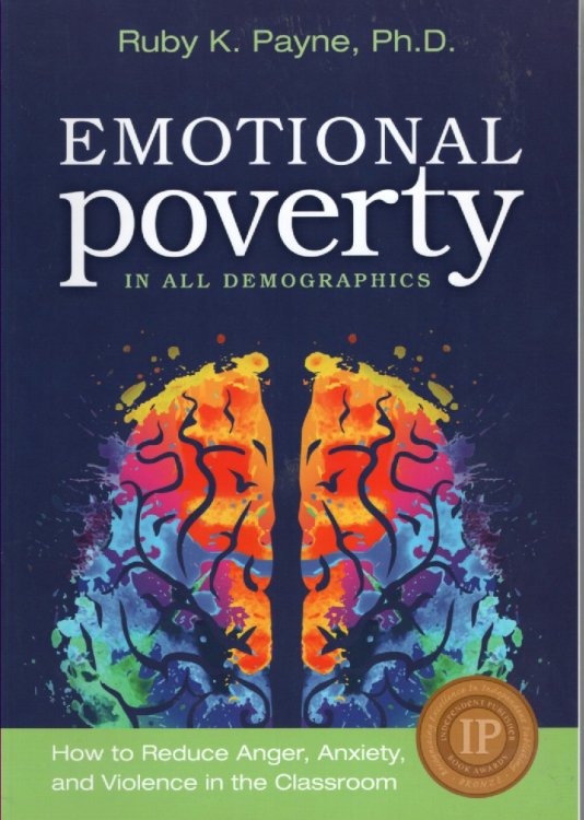 Emotional Poverty in all Demographics How to Reduce Anger, Anxiety, and Violence in the Classroom