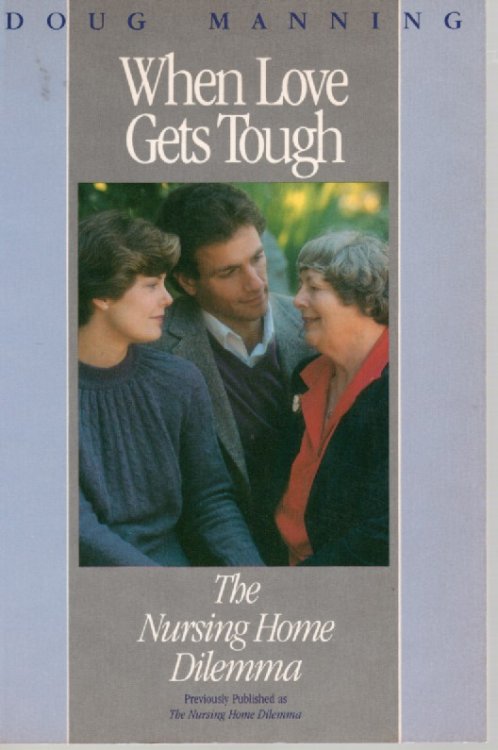 When Love Gets Tough The Nursing Home Dilemma