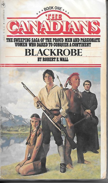 Blackrobe The Sweeping Saga of the Proud Men and Passionate Women Who Dared to Conquer a Continent