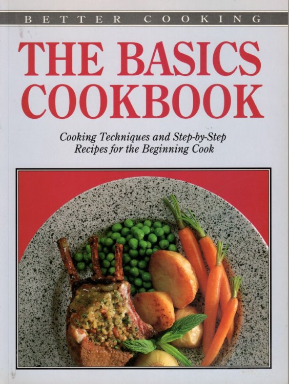 Basic Cookbook Cooking Techniques and Step by Step Recipes for the Beginning Cook