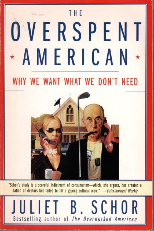 The Overspent American Why We Want What We Don't Need