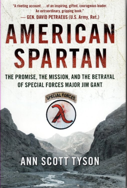 American Spartan The Promise, the Mission, and the Betrayal of Special Forces Major Jim Gant