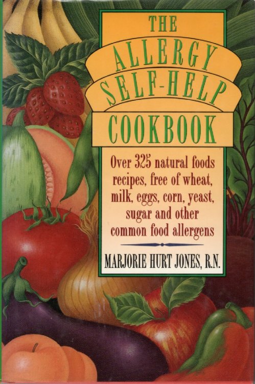 The Allergy Self-help Cookbook Over 325 Natural Foods Recipes, Free of Wheat, Milk, Eggs, Corn, Yeast, Surgar and Other Common Food Allergens