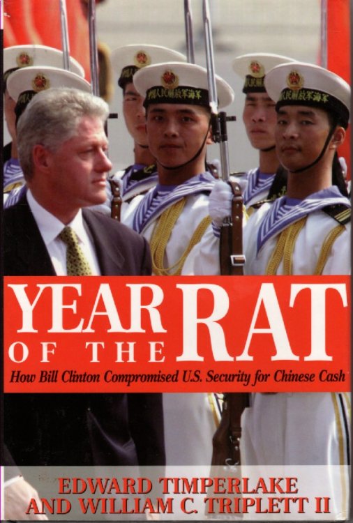 Year of the Rat How Bill Clinton Compromised U. S. Security for Chinese Cash