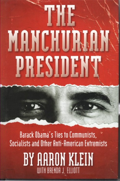 The Manchurian President Barack Obama's Ties to Communists, Socialists and Other Anti-American Extremists