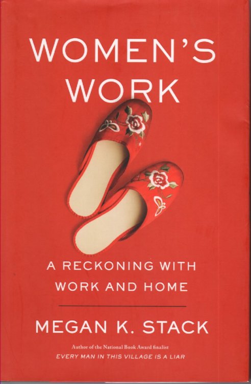 Women's Work A Reckoning with Work and Home