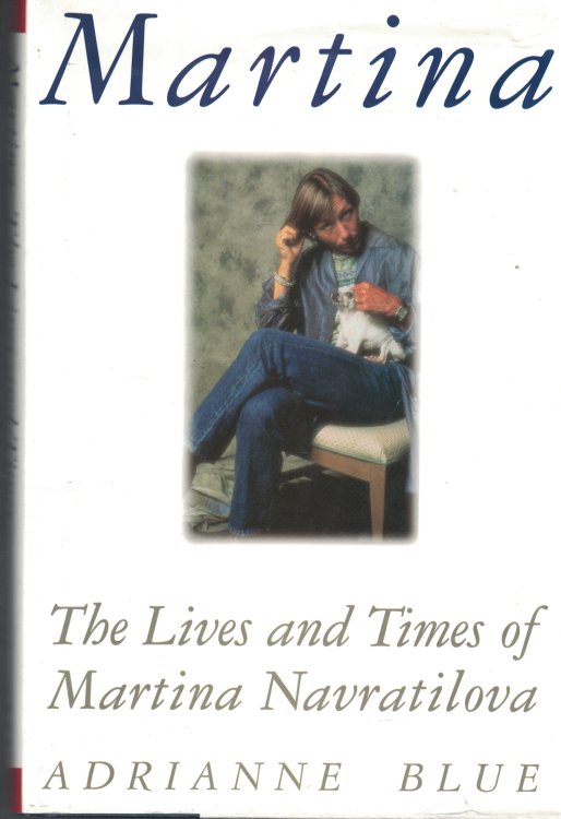 Martina The Lives and Times of Martina Navratilova