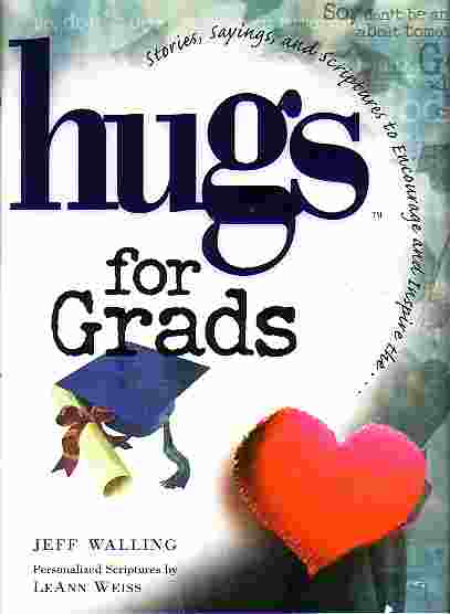 Hugs For Grads Stories Sayings and Scriptures to Encourage and Inspire