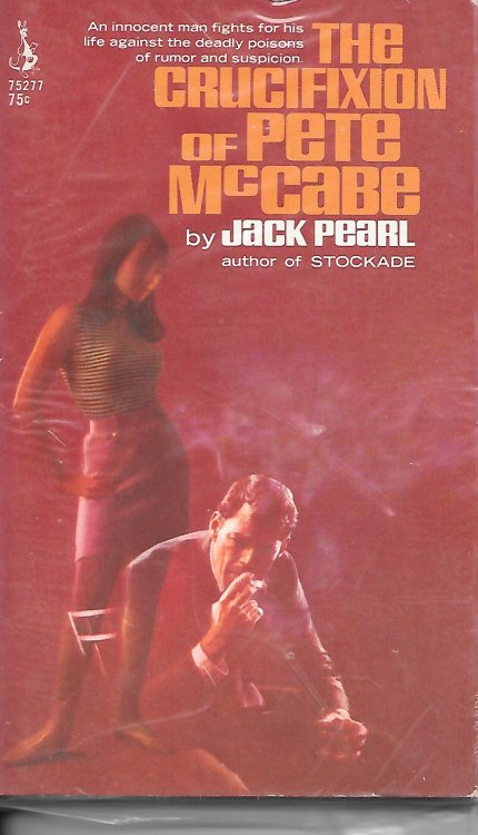 The Crucifixion Of Pete Mc Cabe An Innocent Man Fights for His Life Against the Deadly Poisons of Rumor and Suspicion