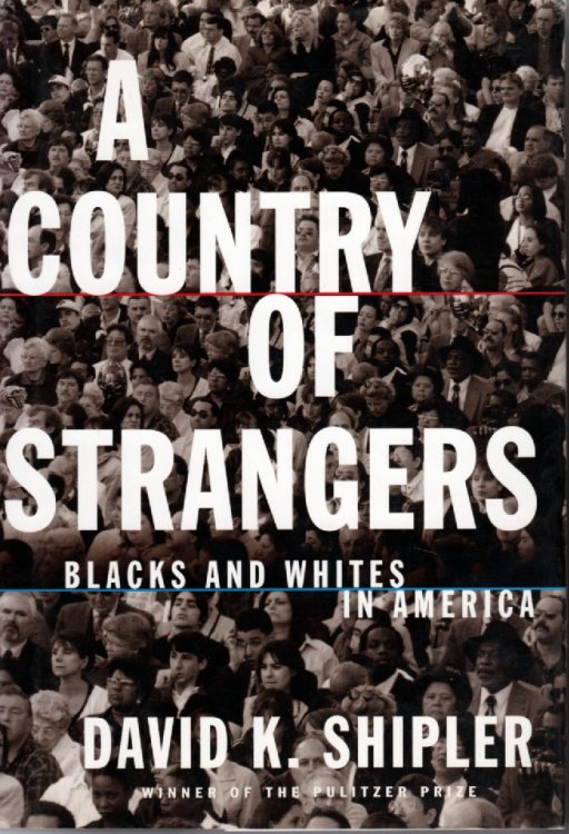 A Country Of Strangers; Blacks and Whites in America