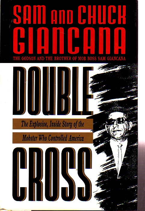 Double Cross The Explosive, Inside Story of the Mobster Who Controlled America