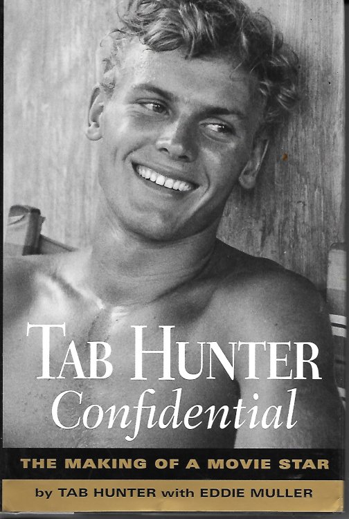 Tab Hunter Confidential The Making of a Movie Star