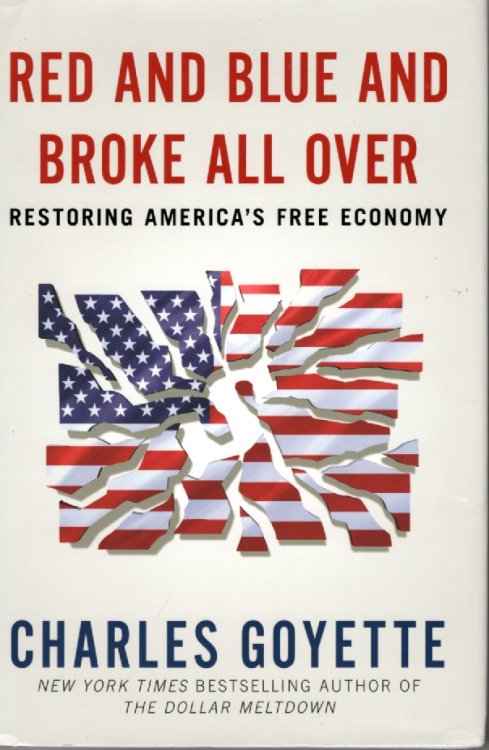 Red and Blue and Broke all Over Restoring America's Free Economy