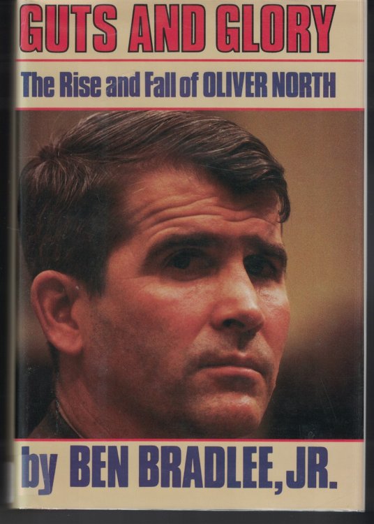 Guts And Glory : The Rise And Fall Of Oliver North