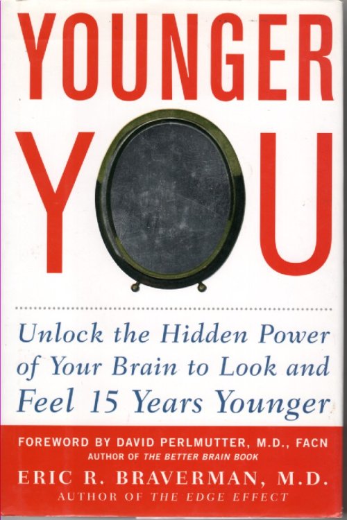 Younger You Unlock the Hidden Power of Your Brain to Look and Feel 15 Years Younger