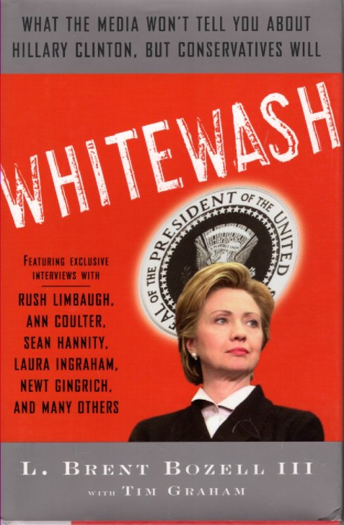 Whitewash What the Media Won't Tell You about Hillary Clinton, but Conservatives Will