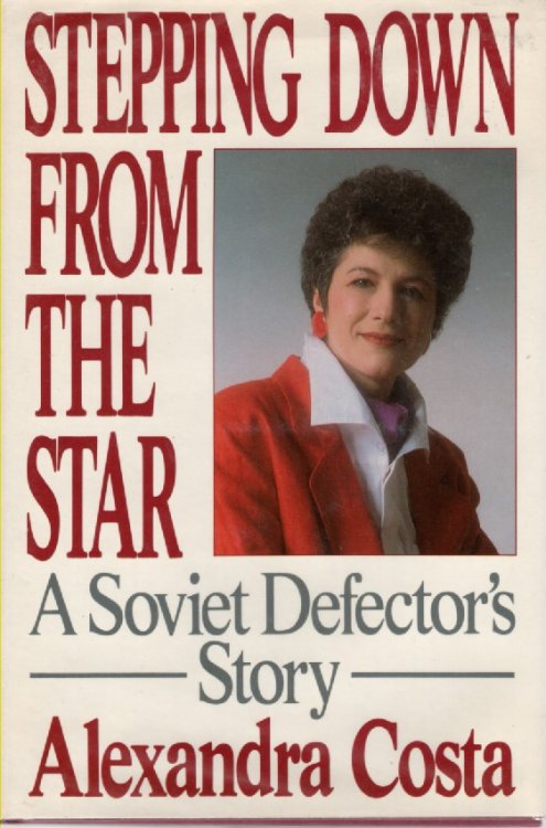 Stepping Down From The Star A Soviet Defector's Story