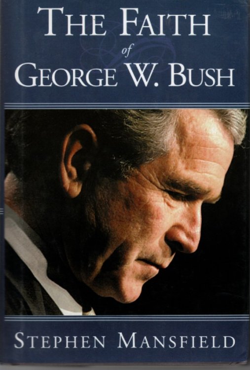 The Faith of George W. Bush