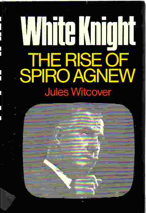 White Knight Rise Of Spiro Agnew