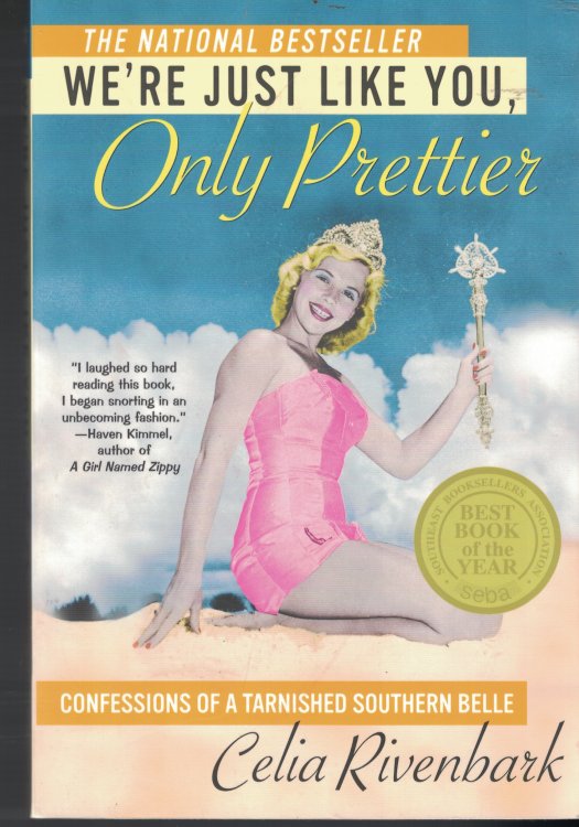 We're Just Like You, Only Prettier Confessions of a Tarnished Southern Belle