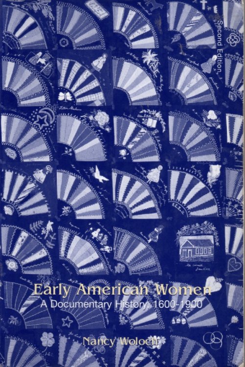 Early American Women; A Documentary History, 1600 - 1900