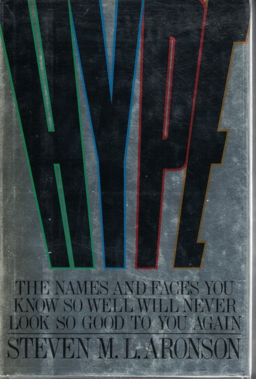 Hype The Names and Faces You Know so Well Will Neever Look so Good to You Again