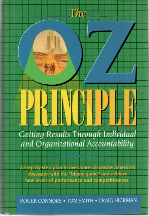 The Oz Principle Getting Results through Individual and Organizational Accountability