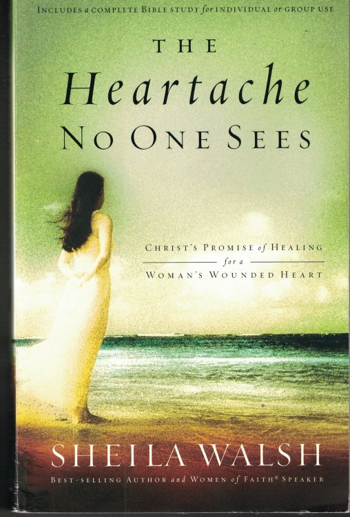 The Heartache No One Sees Christ's Promie of Healing for a Woman's Wounded Heart