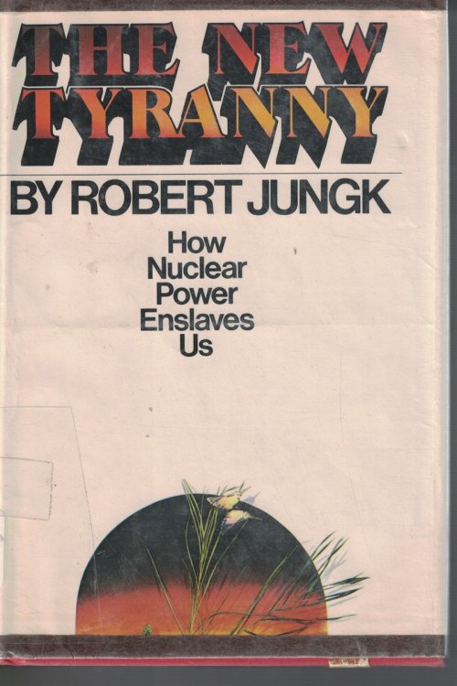 New Tyranny : How Nuclear Power Enslaves Us