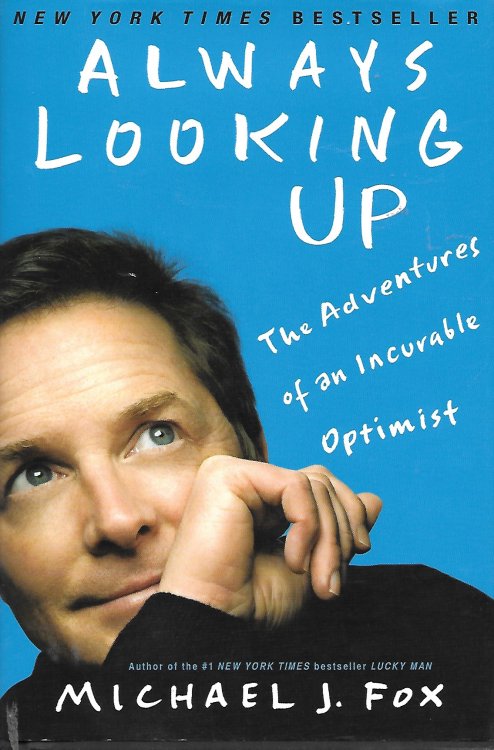Always Looking Up The Adventures of an Incurable Optimist