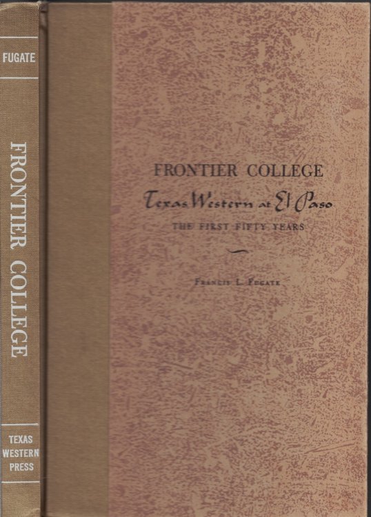 Frontier College : Texas Western At El Paso The First Fifty Years