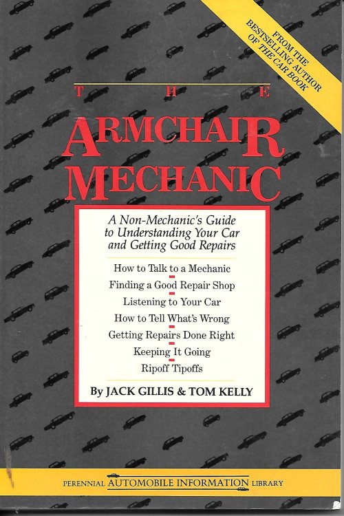 The Armchair Mechanic A Non-Mechanic's Guide to Understanding Your Car and Getting Good Repairs