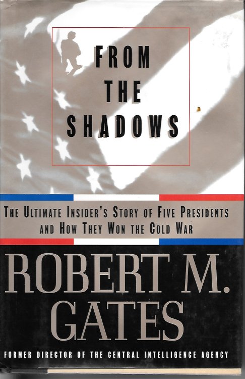 From The Shadows The Ultimate Insider's Story of Five Presidents and How They Won the Cold War
