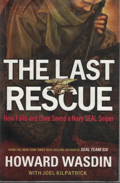 The Last Rescue How Faith and Love Saved a Navy Seal Sniper