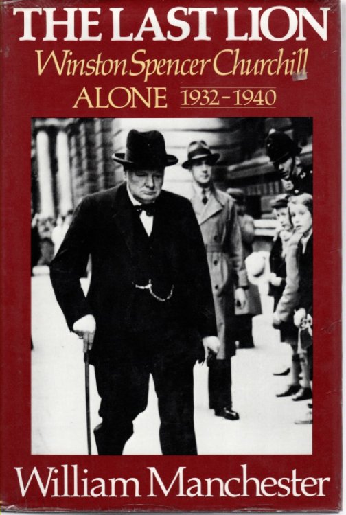 The Last Lion Winston Spencer Churchill, Alone 1932-1940