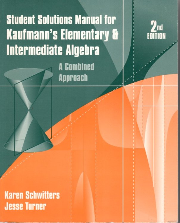 Student Solutions Manual for Kaufmanns Elementary and Intermediate Algebra A Combined Approach