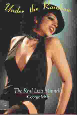 Under The Rainbow The Real Liza Minnelli