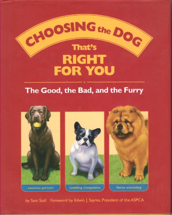 Choosing the Dog That's Right for You The Good, the Bad, and the Furry
