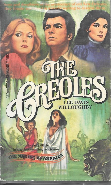 The Creoles Sons Adn Daughters of the Aristocracy of Old New Orleans They Fought and Loved in a World Saiting to Destroy it All