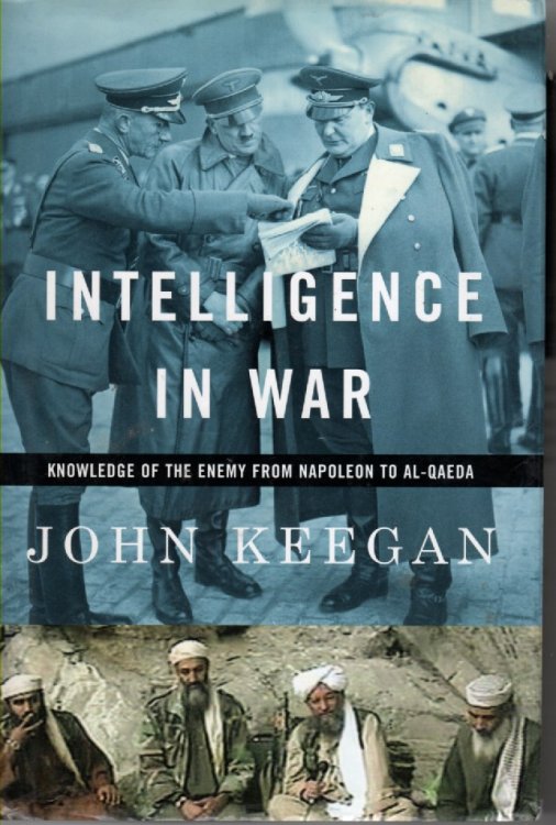 Intelligence in War Knowledge of the Enemy from Napoleon to Al-Qaeda