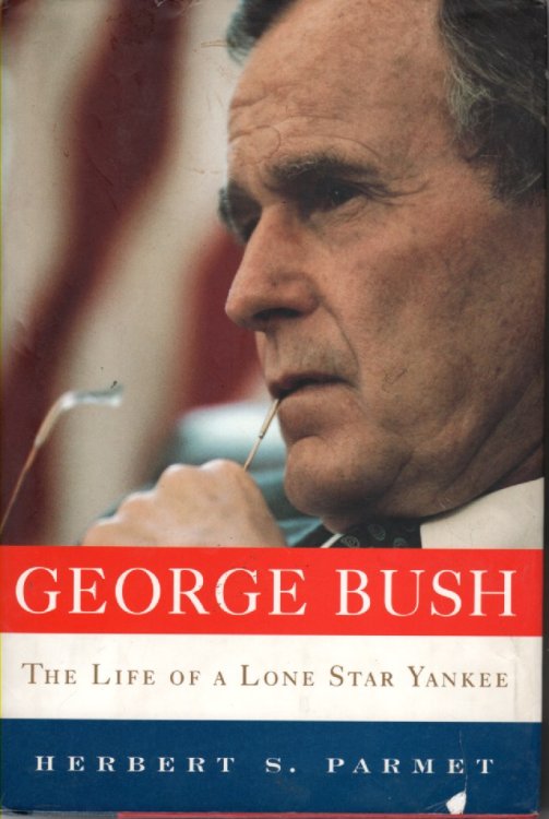 George Bush The Life of a Lone Star Yankee