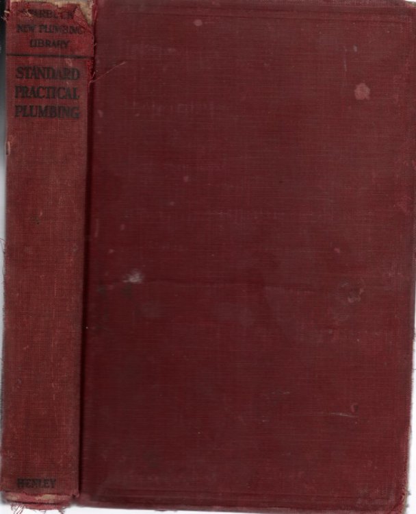 Standard Practical Plumbing; An Exhaustive Treatise on all Branches of Plumbing Construction, Including Drainage and Venting, Ventilation, Hot and . Fitters, and Features of Government Plumbing,