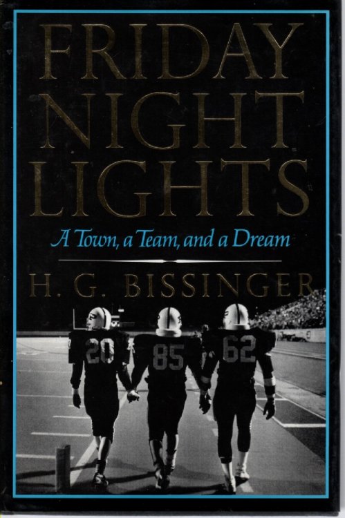 Friday Night Lights A Town, a Team, and a Dream