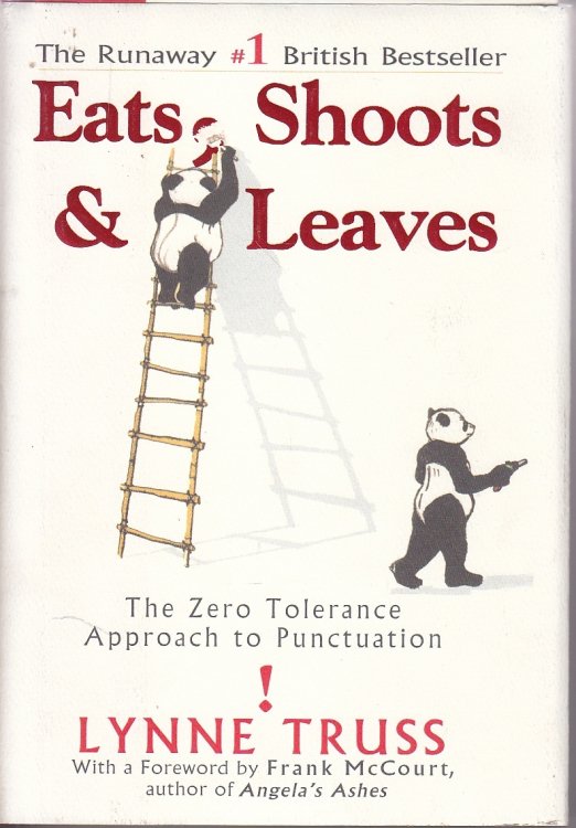 Eats, Shoots & Leaves The Zero Tolerance Approach to Punctuation